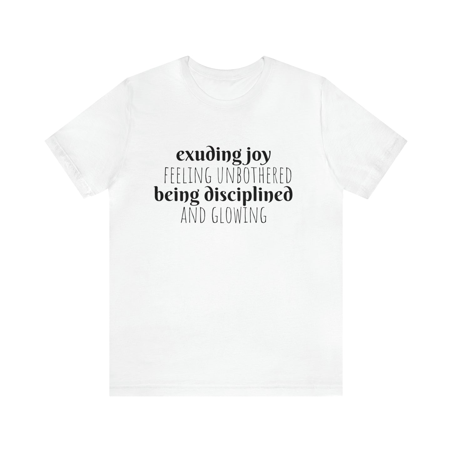 Joy, Unbothered, Disciplined, and Glowing Unisex Tee