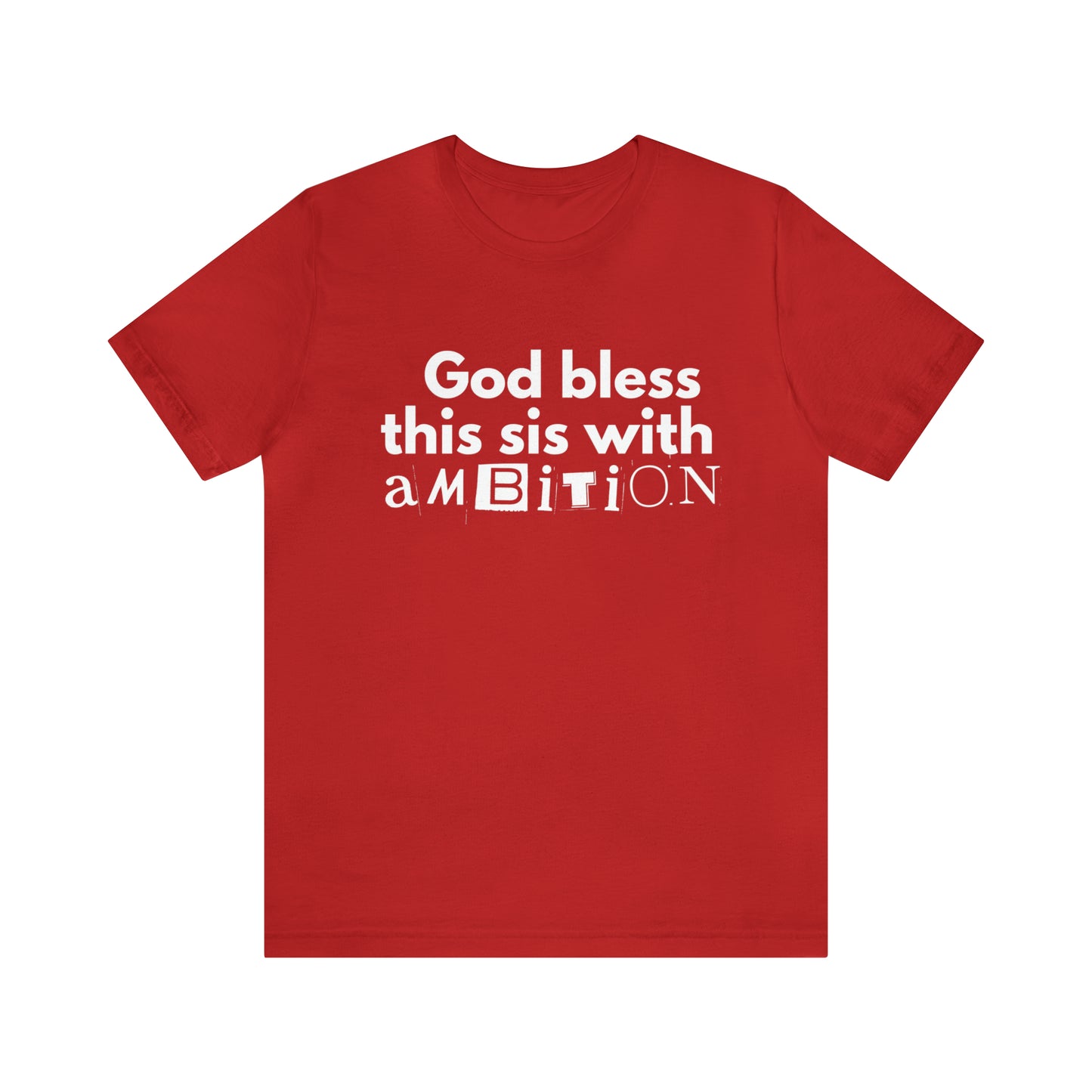 God Bless This Sis with Ambition Unisex Tee