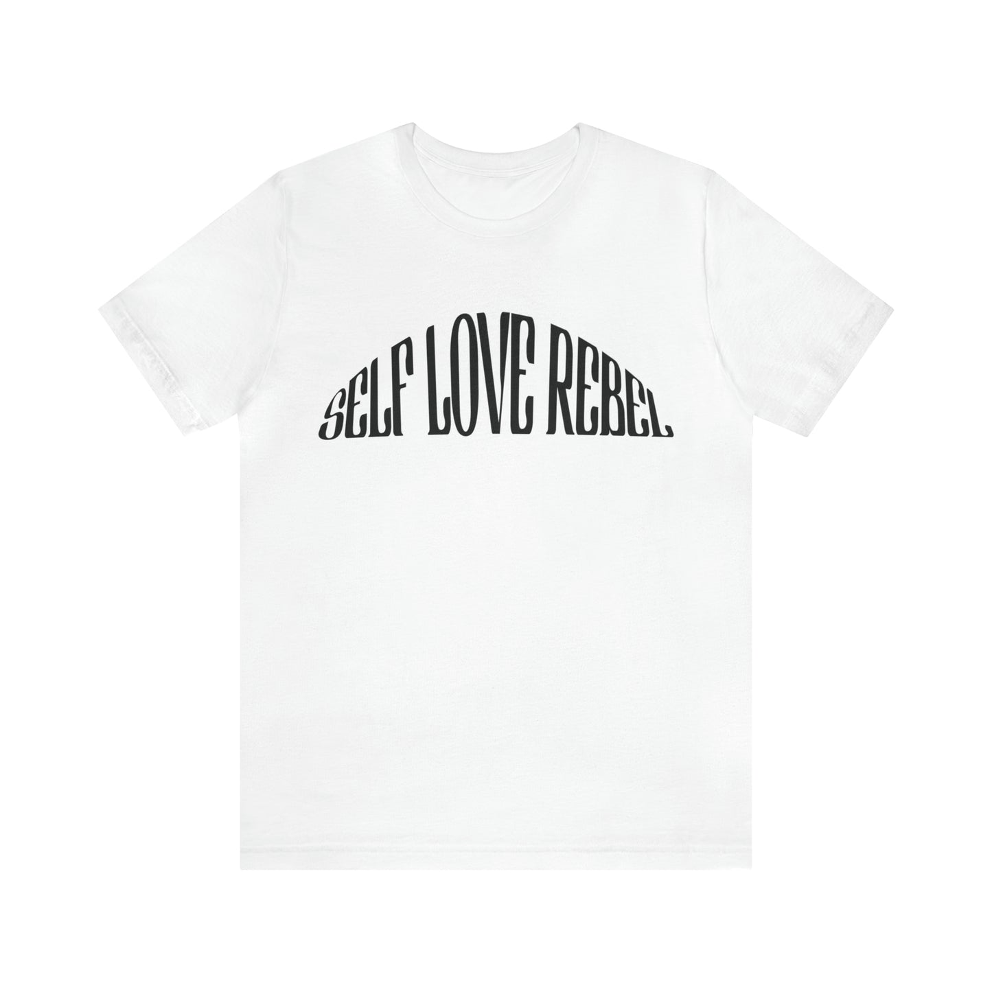 Self Love Rebel Unisex Tee