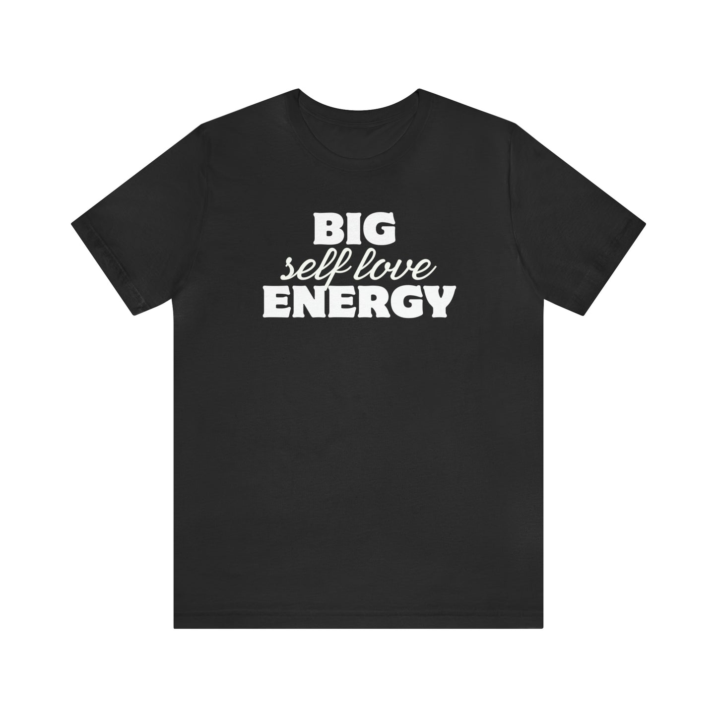Big Self Love Energy Unisex Tee