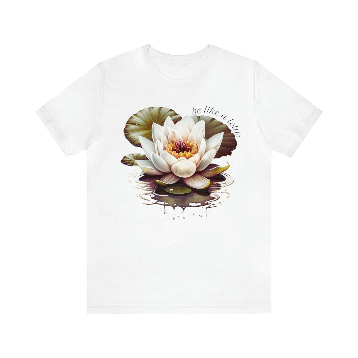 Be Like a Lotus Unisex T-Shirt
