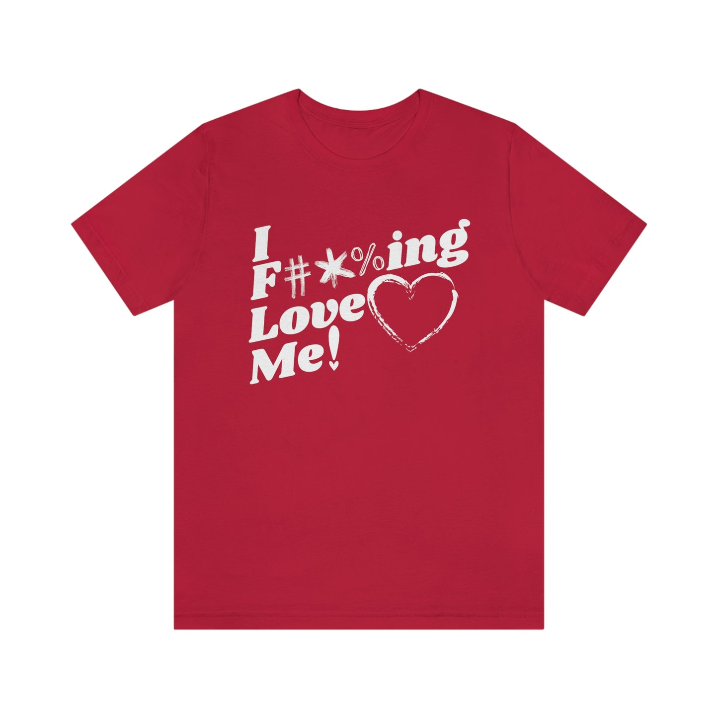 I F***ing Love Me Unisex Tee
