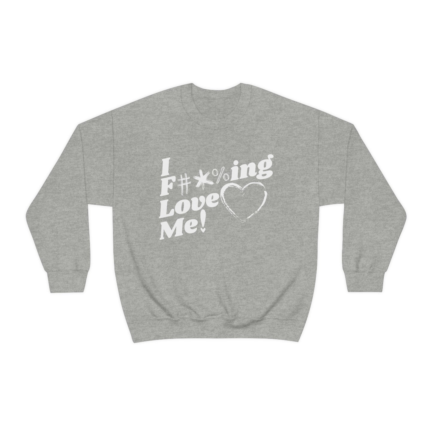 I F****ing Love Me Unisex Sweatshirt