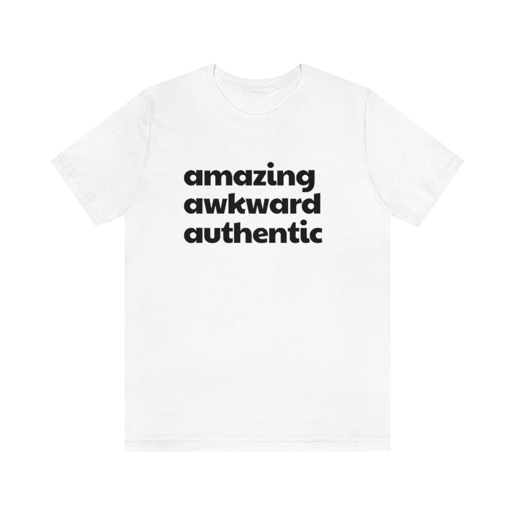 Amazing Awkward and Authentic Tee