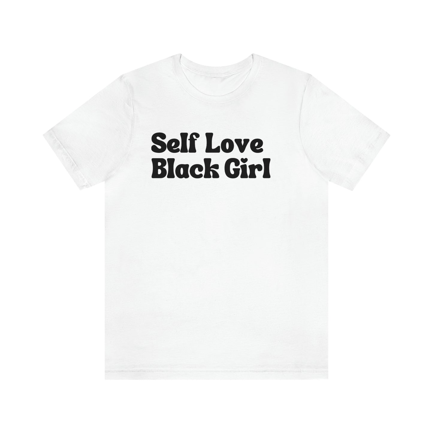 Black Girl Self Love Tee