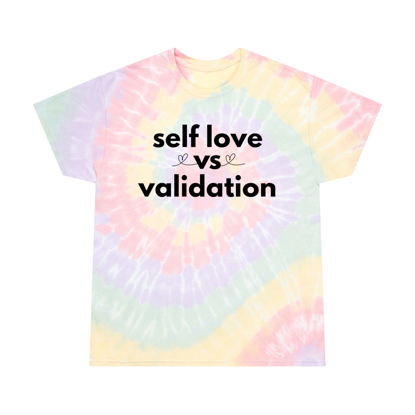 Self Love VS Validation Rainbow Tie Dye Unisex Tee