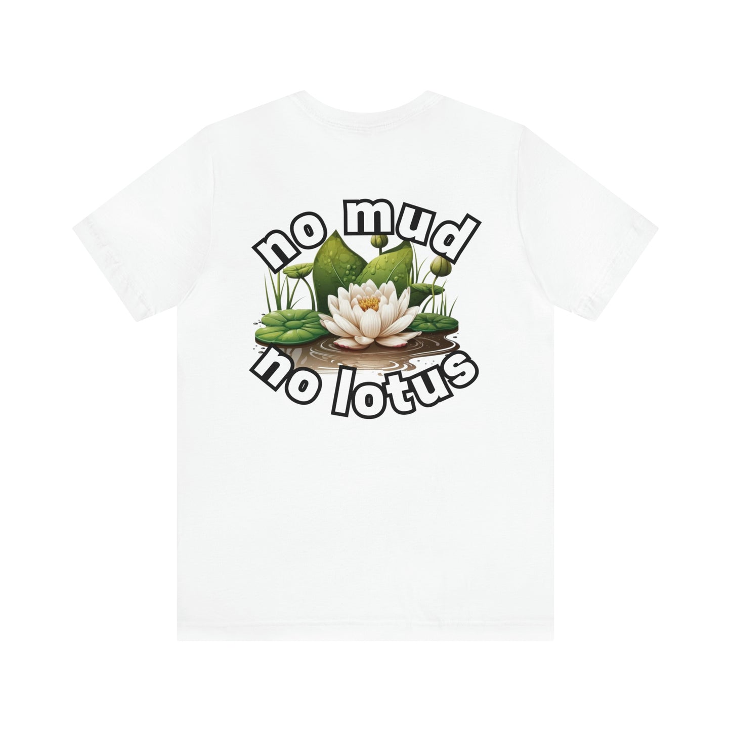 Beautifully Bloomed Out the Mud Unisex Tee