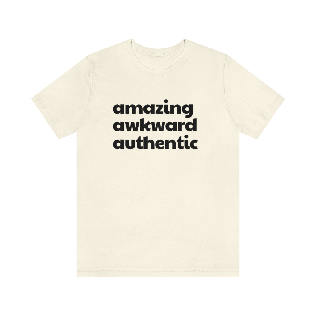 Amazing Awkward and Authentic Tee