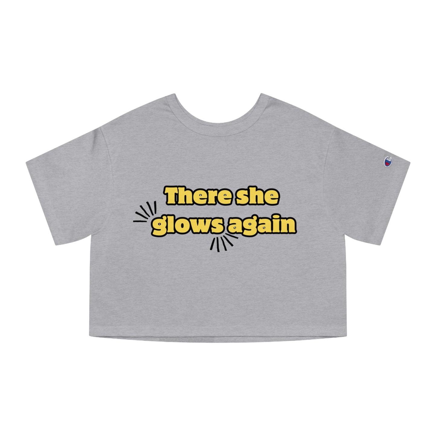 There She Glows Champion Women's Cropped T-Shirt