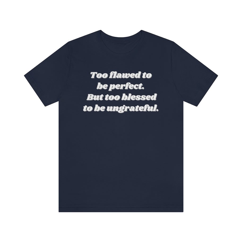 Too Flawed to Be Perfect Unisex Tee