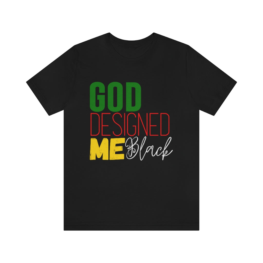 Color Pride God Designed Me Black Unisex Tee