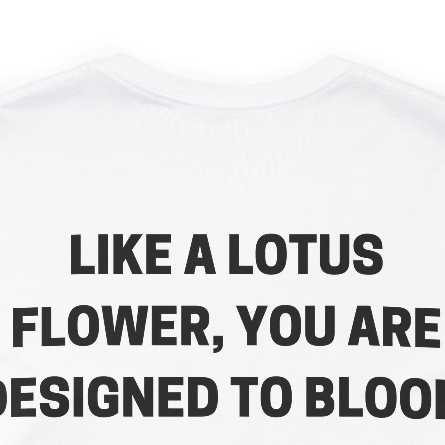 Be Like a Lotus Unisex T-Shirt