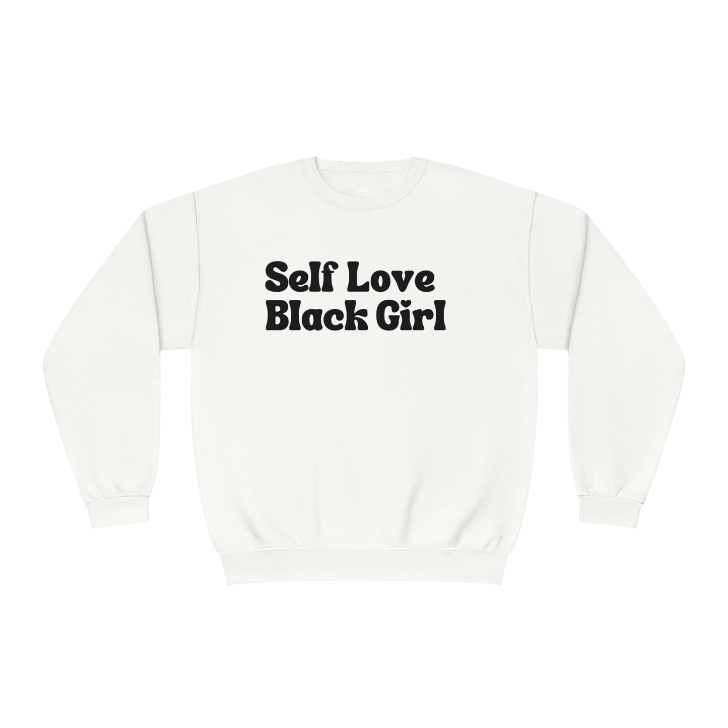Self Love Black Girl Unisex Sweatshirt