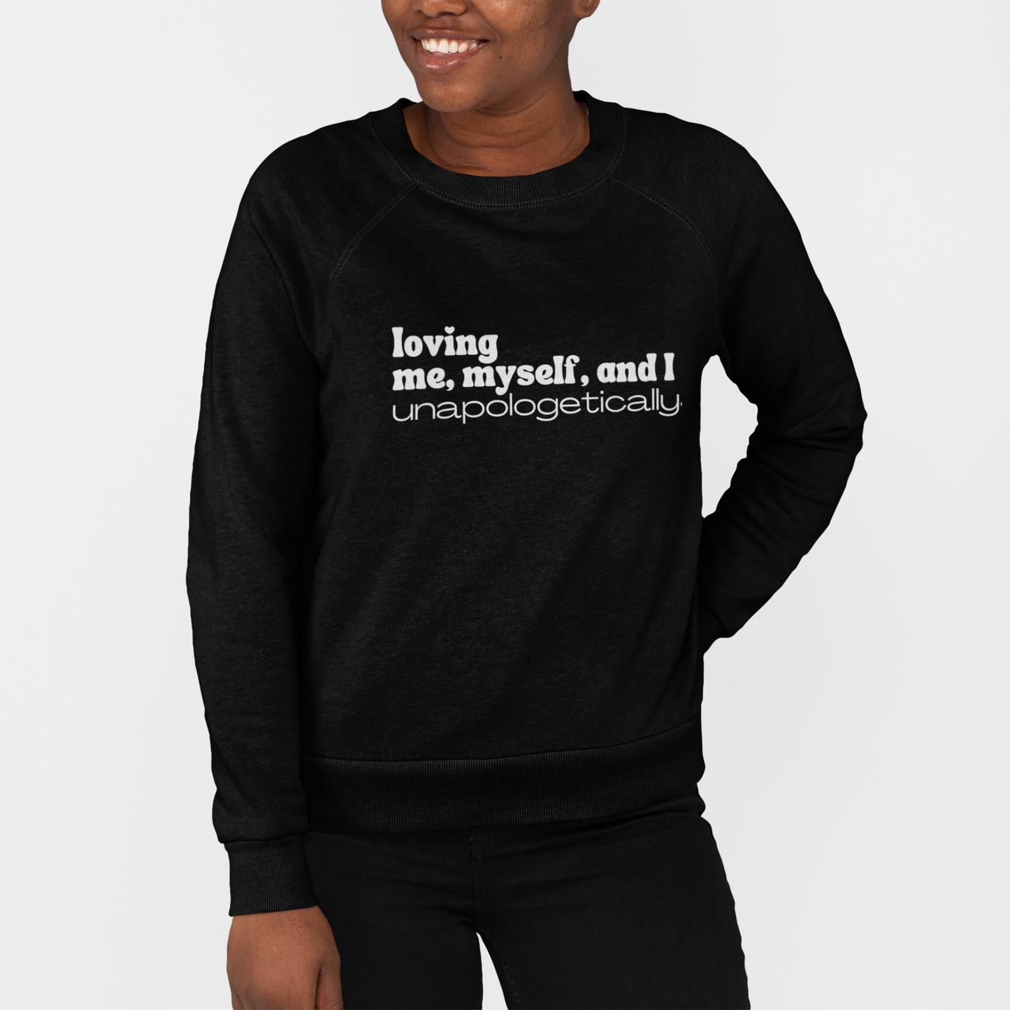Loving Me Unapologetically Sweatshirt