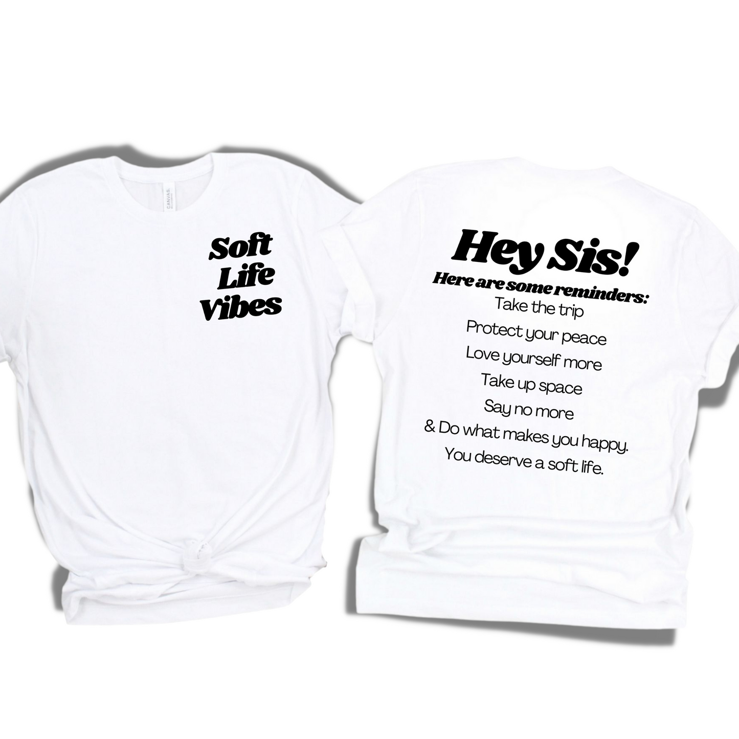 Soft Life Vibes with Reminder for Sis Tee