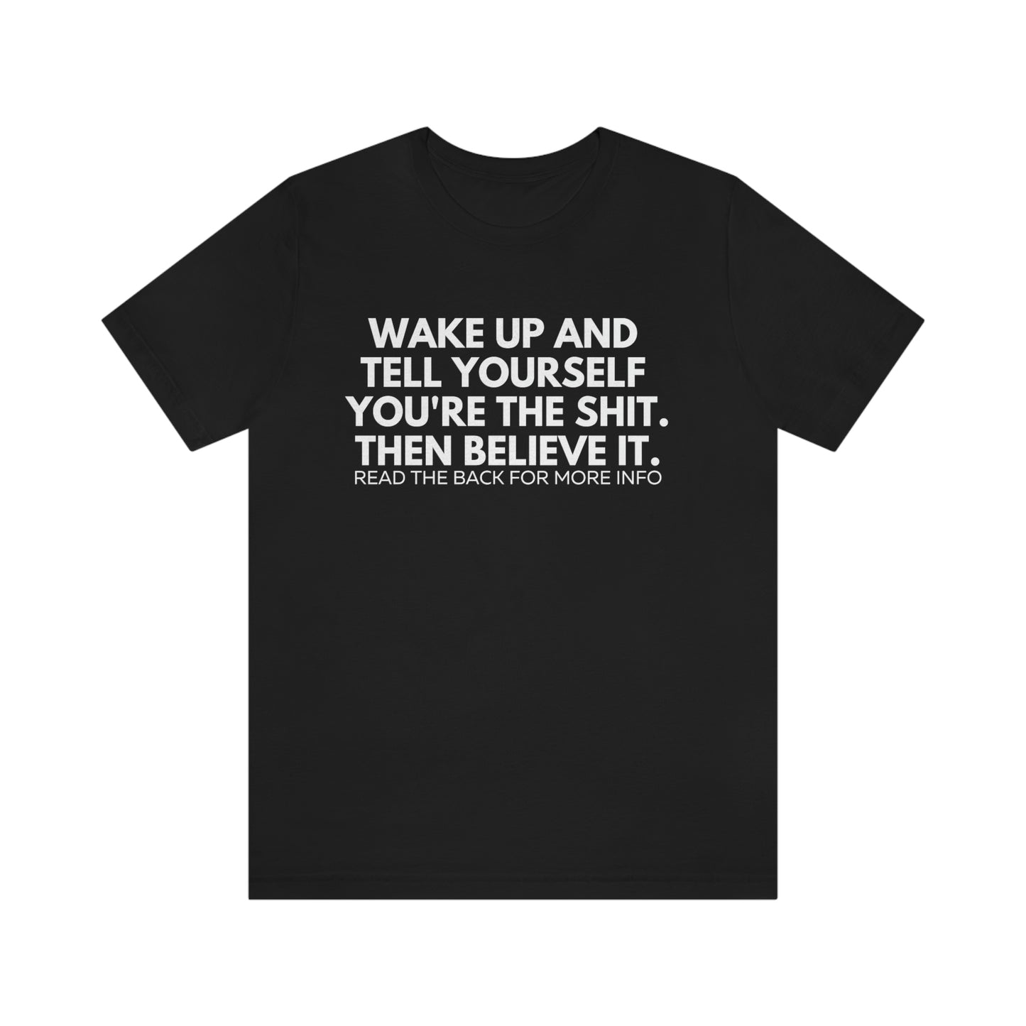 Wake Up and Tell Yourself You're the Sh** Unisex Tee
