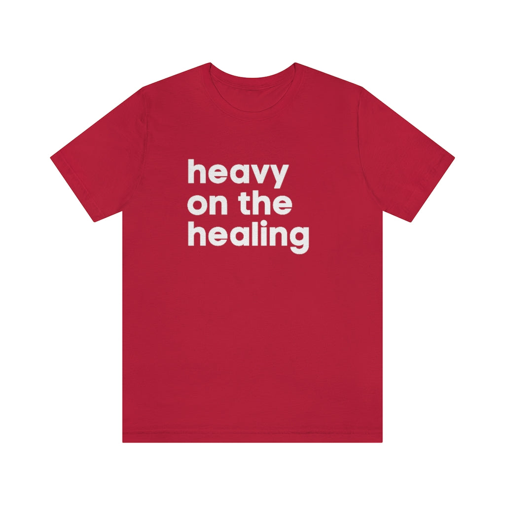 Heavy on the Healing Tee
