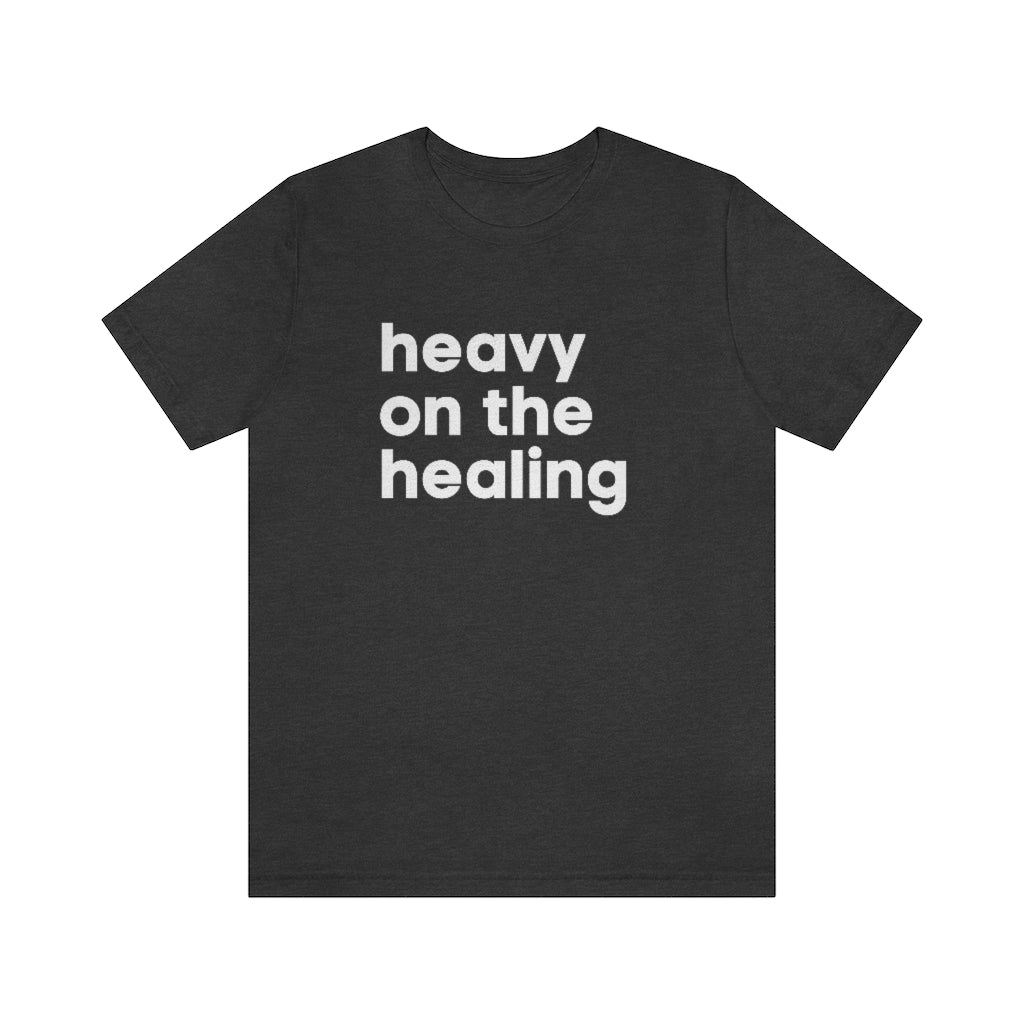 Heavy on the Healing Tee