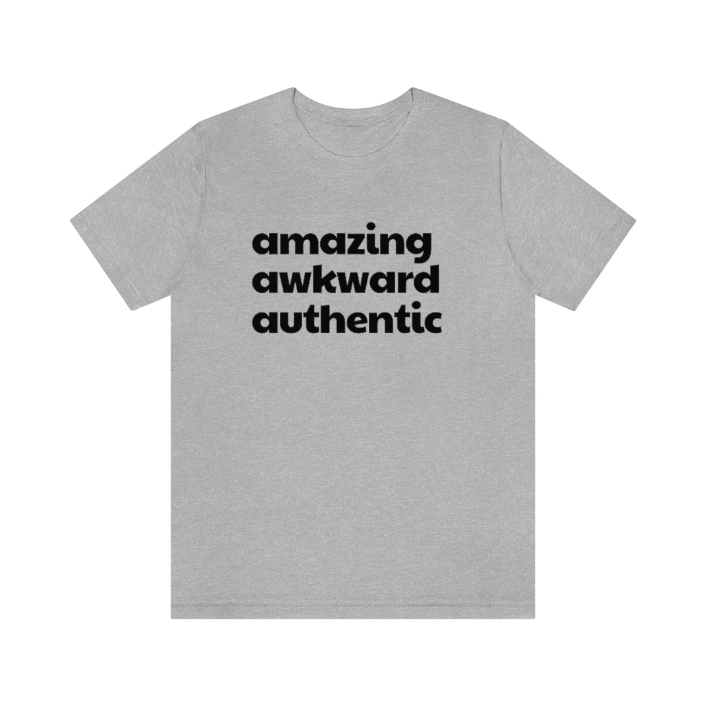 Amazing Awkward and Authentic Tee