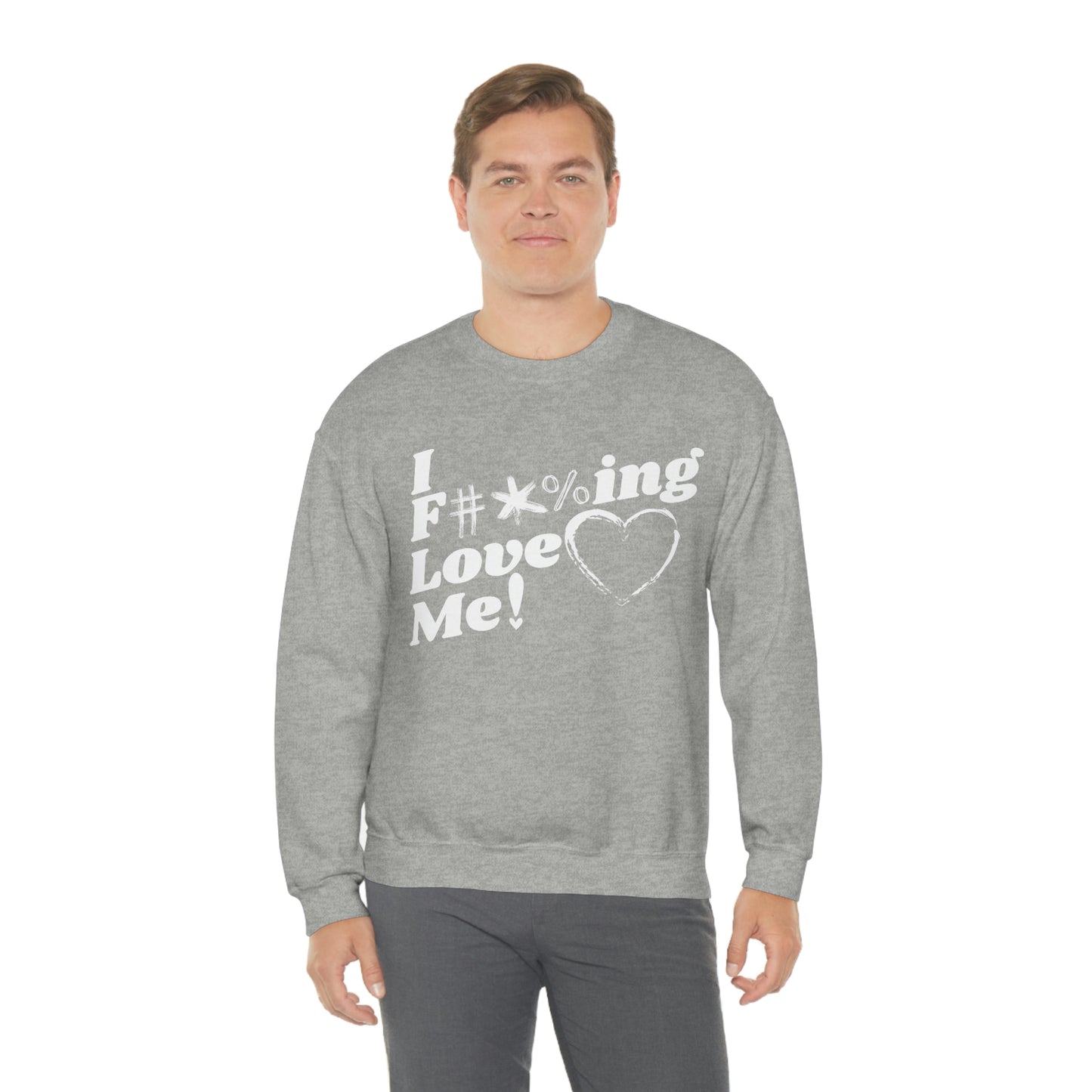 I F****ing Love Me Unisex Sweatshirt