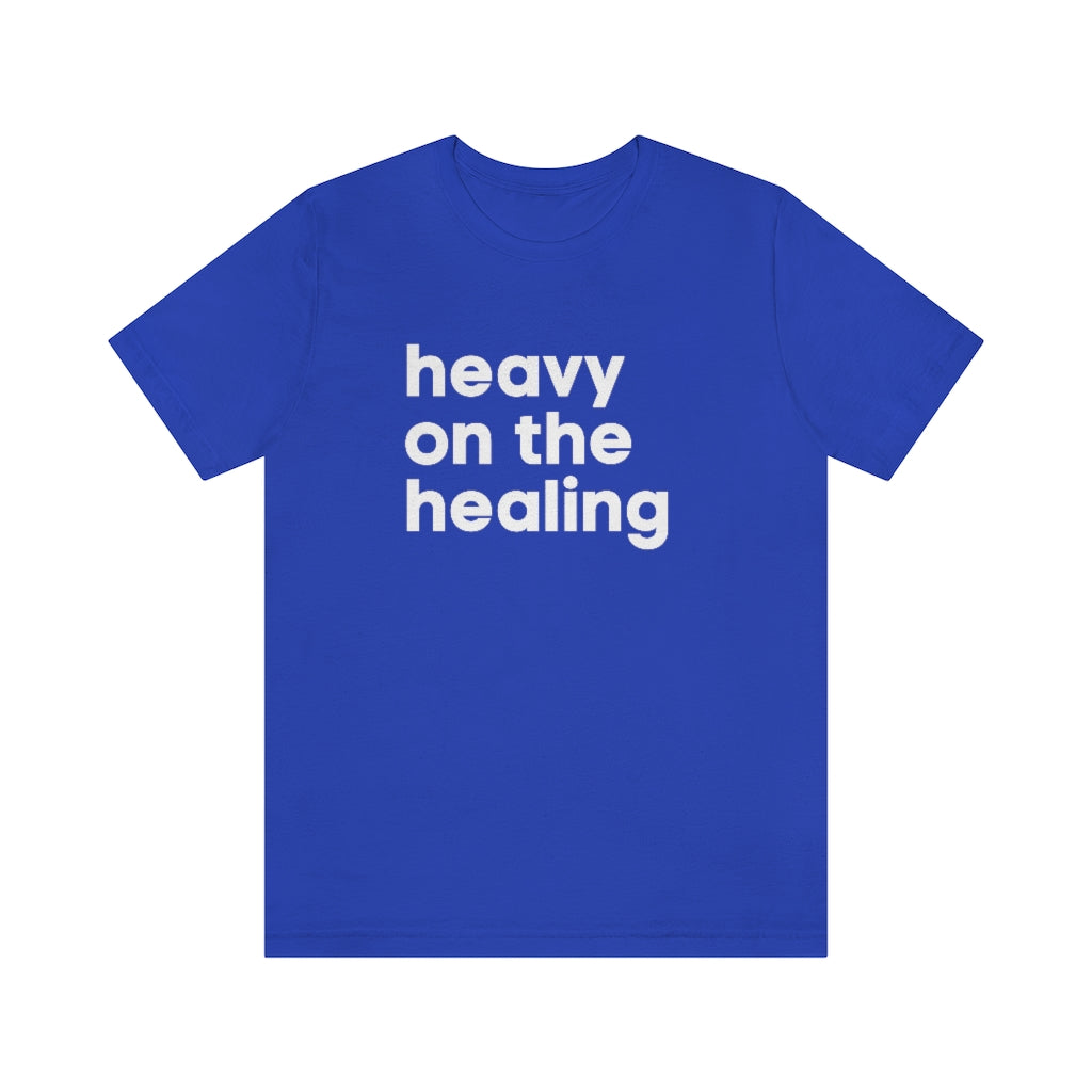 Heavy on the Healing Tee