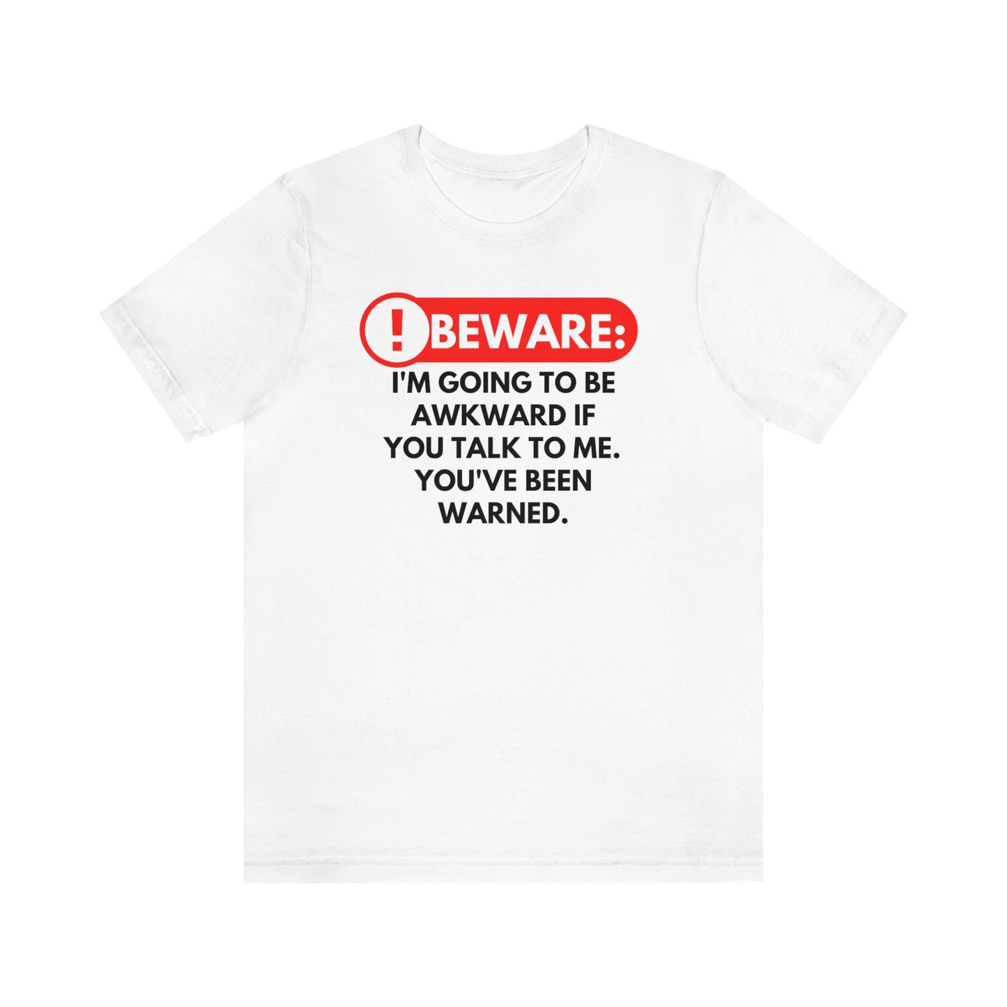Beware: I'm Awkward Unisex Tee