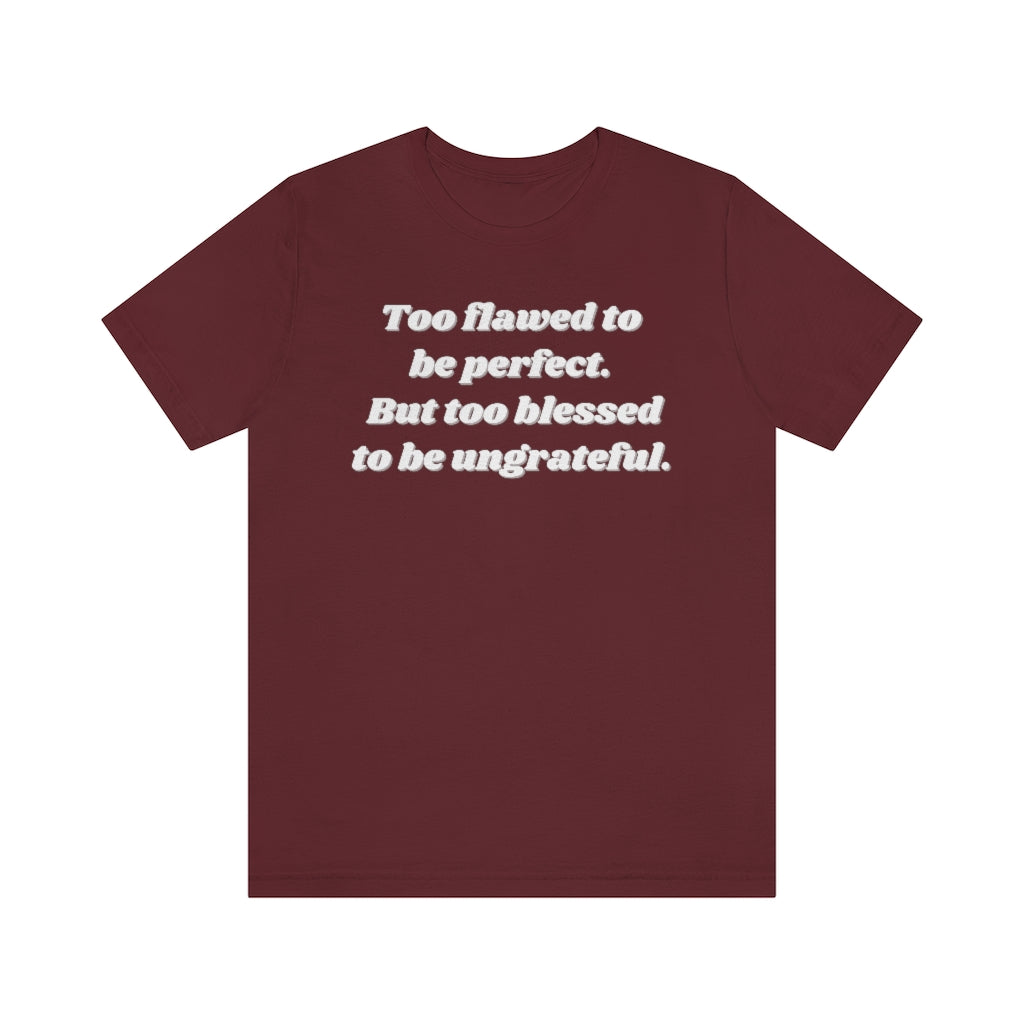 Too Flawed to Be Perfect Unisex Tee