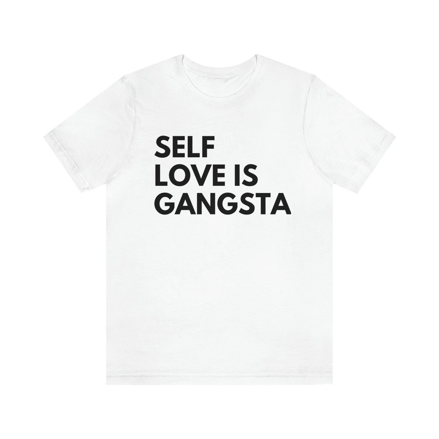 Self Love is Gangsta Unisex Tee