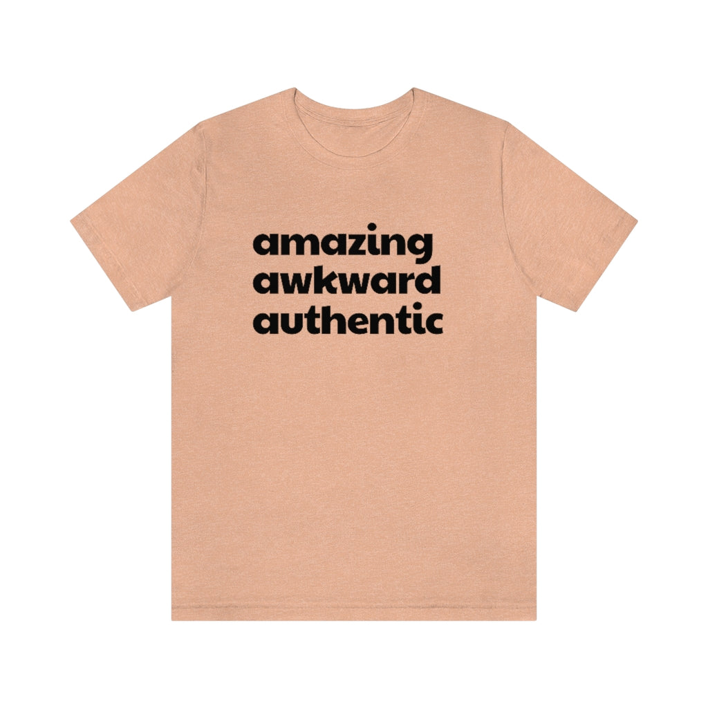 Amazing Awkward and Authentic Tee