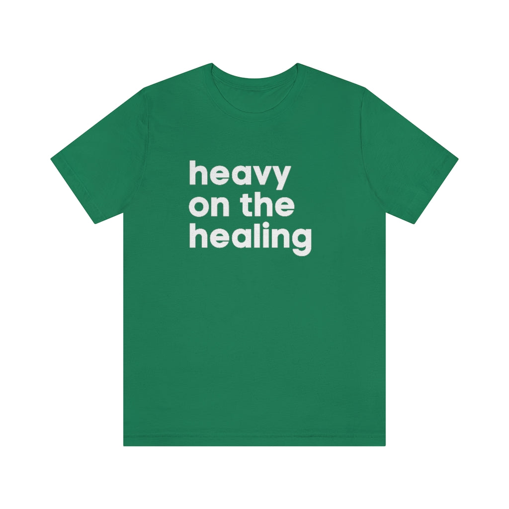 Heavy on the Healing Tee