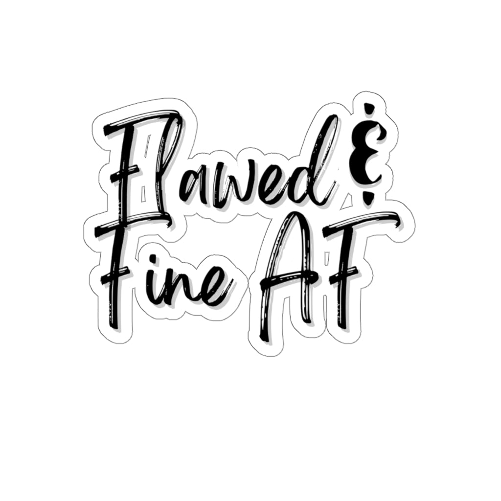 Flawed and Fine AF Sticker