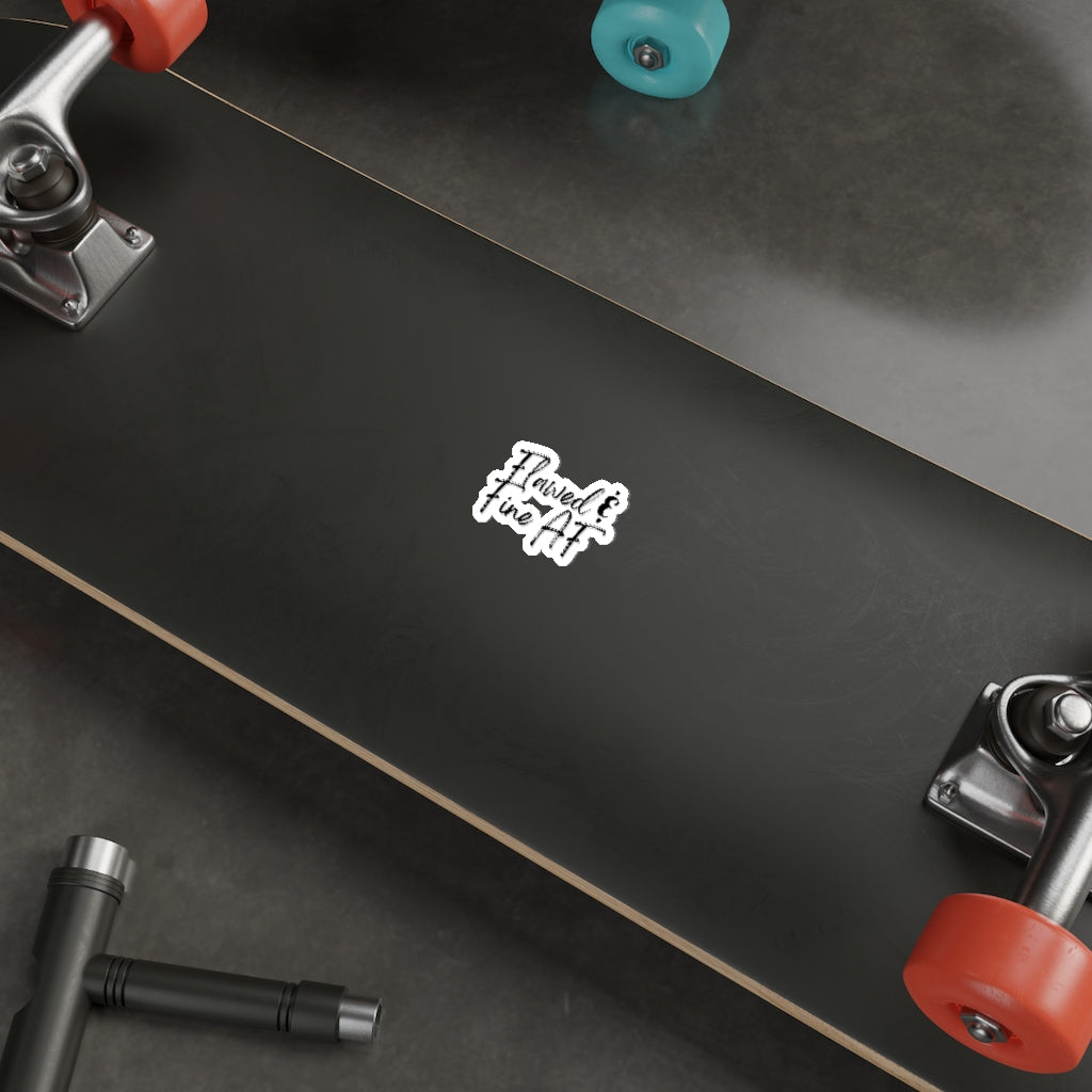 Flawed and Fine AF Sticker