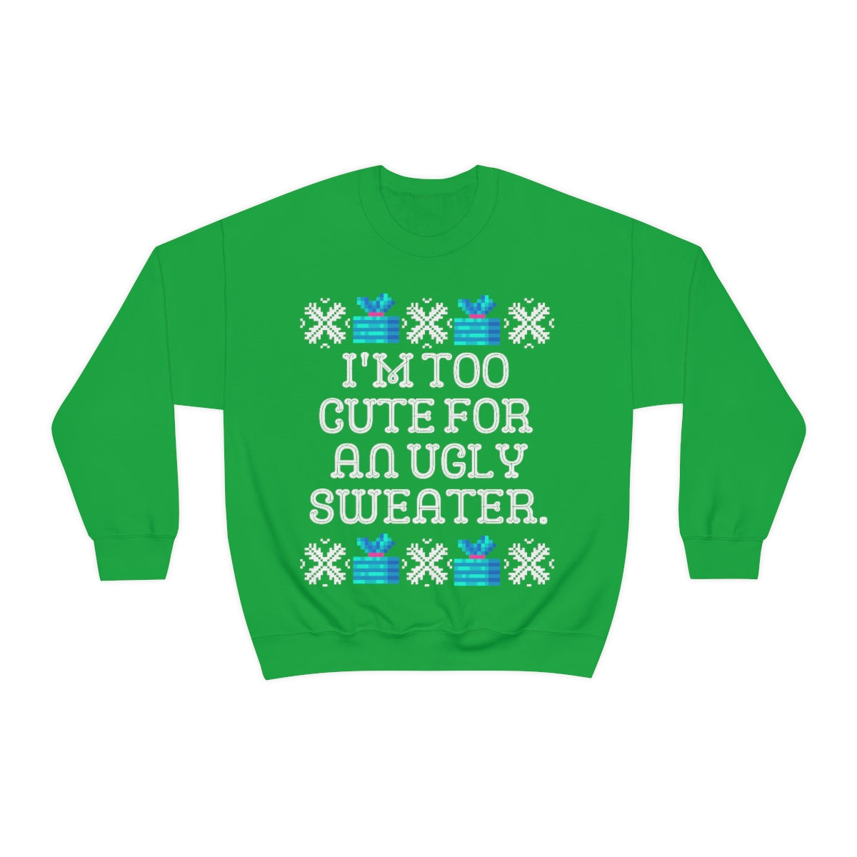 Too Cute for an Ugly Sweater Sweatshirt