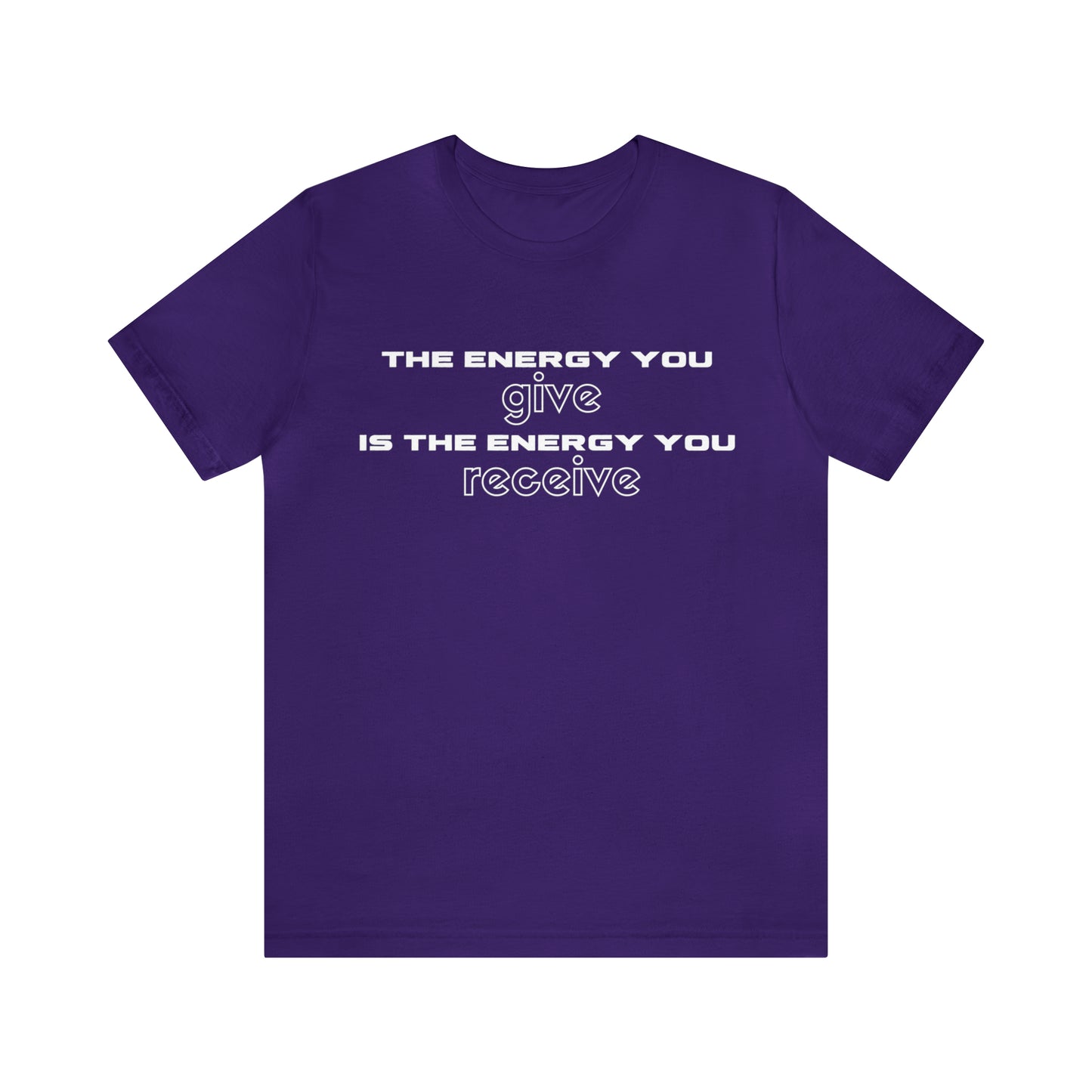 Receive the Energy You Give Unisex Tee
