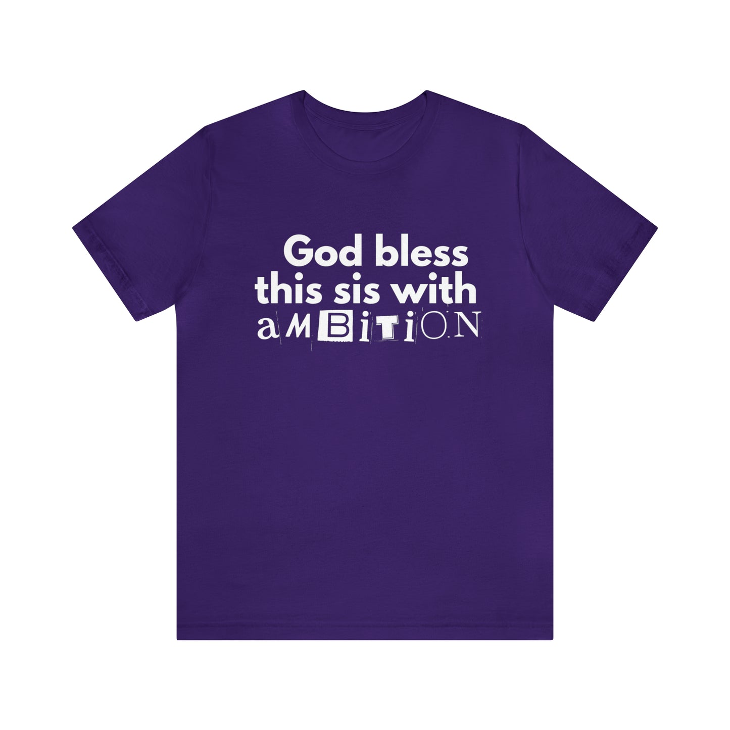 God Bless This Sis with Ambition Unisex Tee