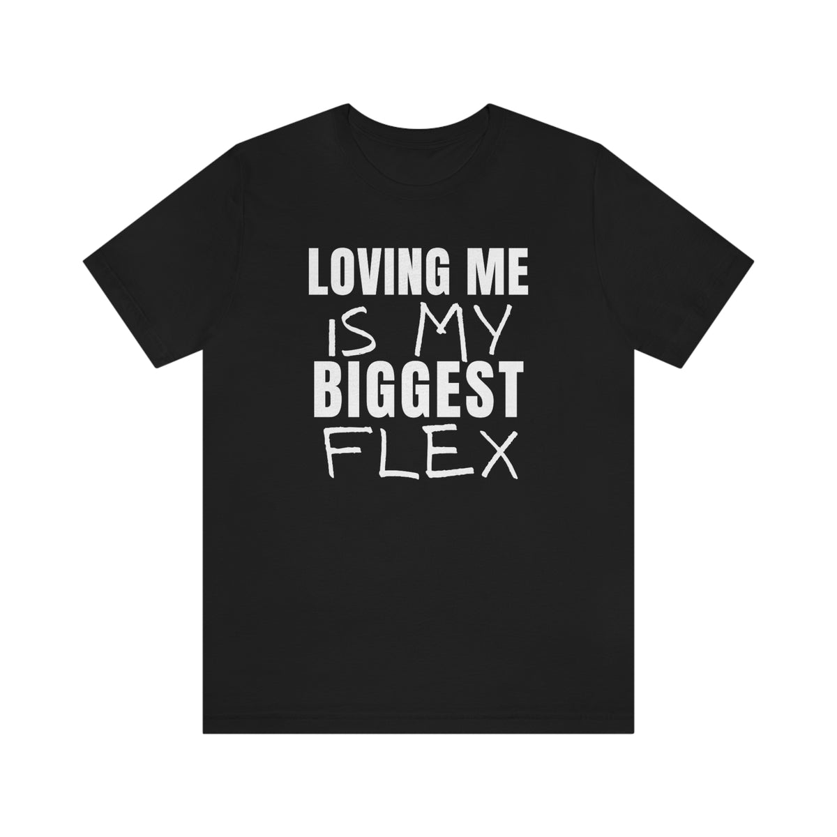 Loving Me is My Biggest Flex Unisex Tee – Flawed and Fierce