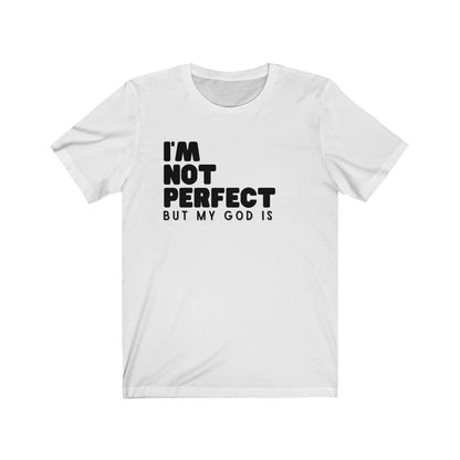 Unisex I'm Not Perfect, But God Is Tee