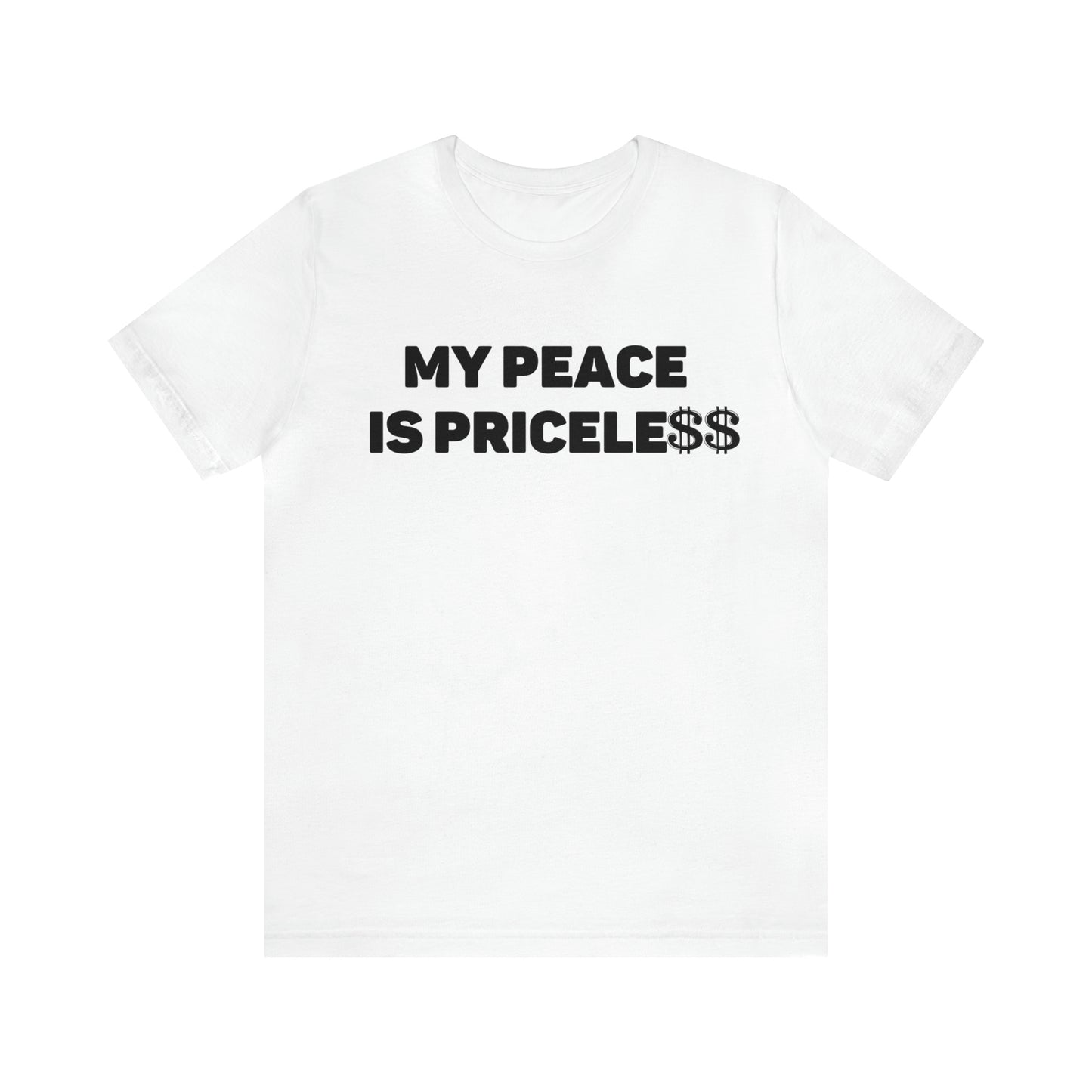 My Peace is Priceless Unisex Tee