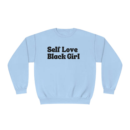 Self Love Black Girl Unisex Sweatshirt