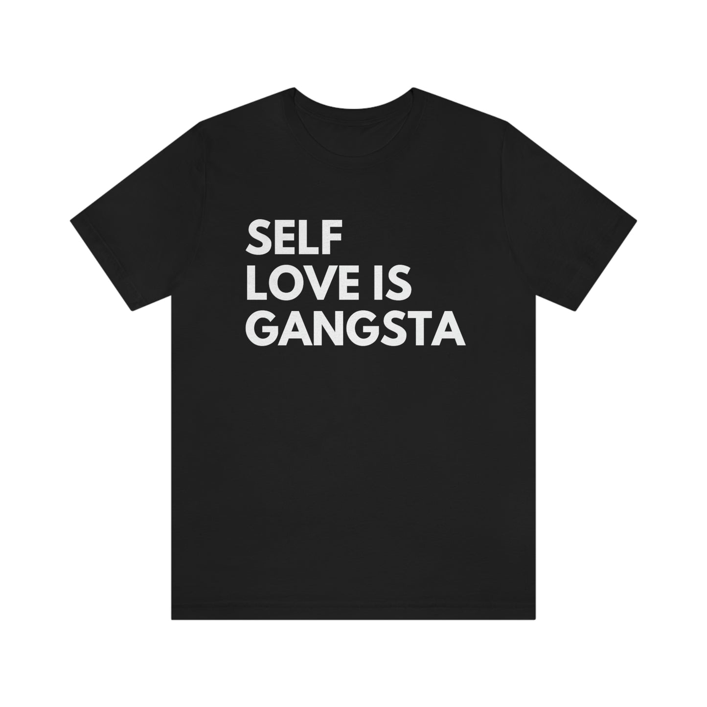 Self Love is Gangsta Unisex Tee