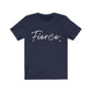 Fierce Unisex Tee