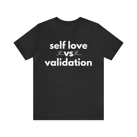 Self Love Vs. Validation