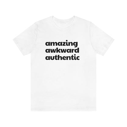 Amazing Awkward and Authentic Tee