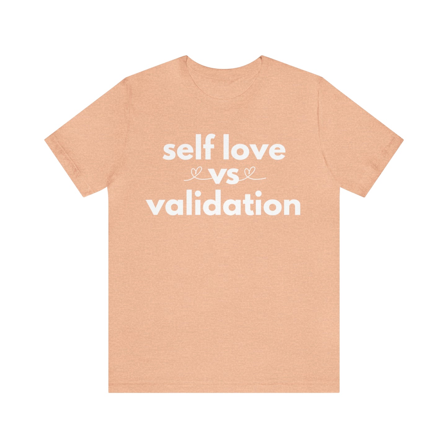 Self Love Vs. Validation