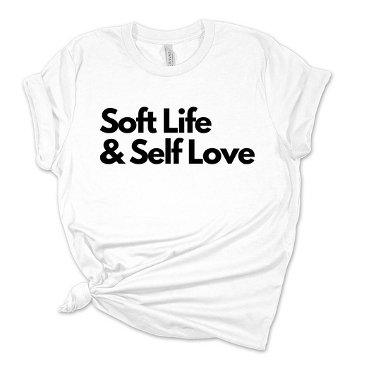 Soft Life & Self Love Tee
