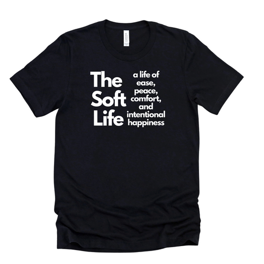 The Soft Life Defined Tee