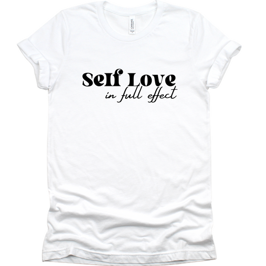 Self Love in Full Effect White Tee