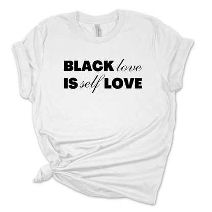 Black Love is Self Love Unisex Tee