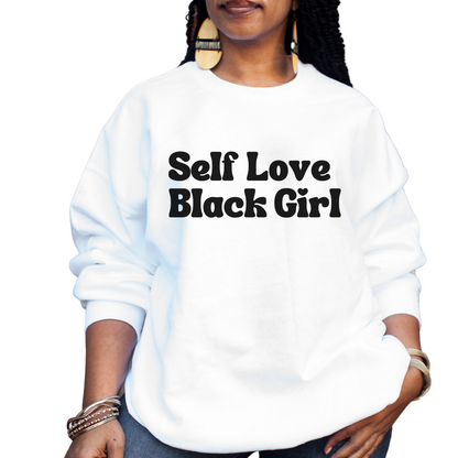 Self Love Black Girl Unisex Sweatshirt