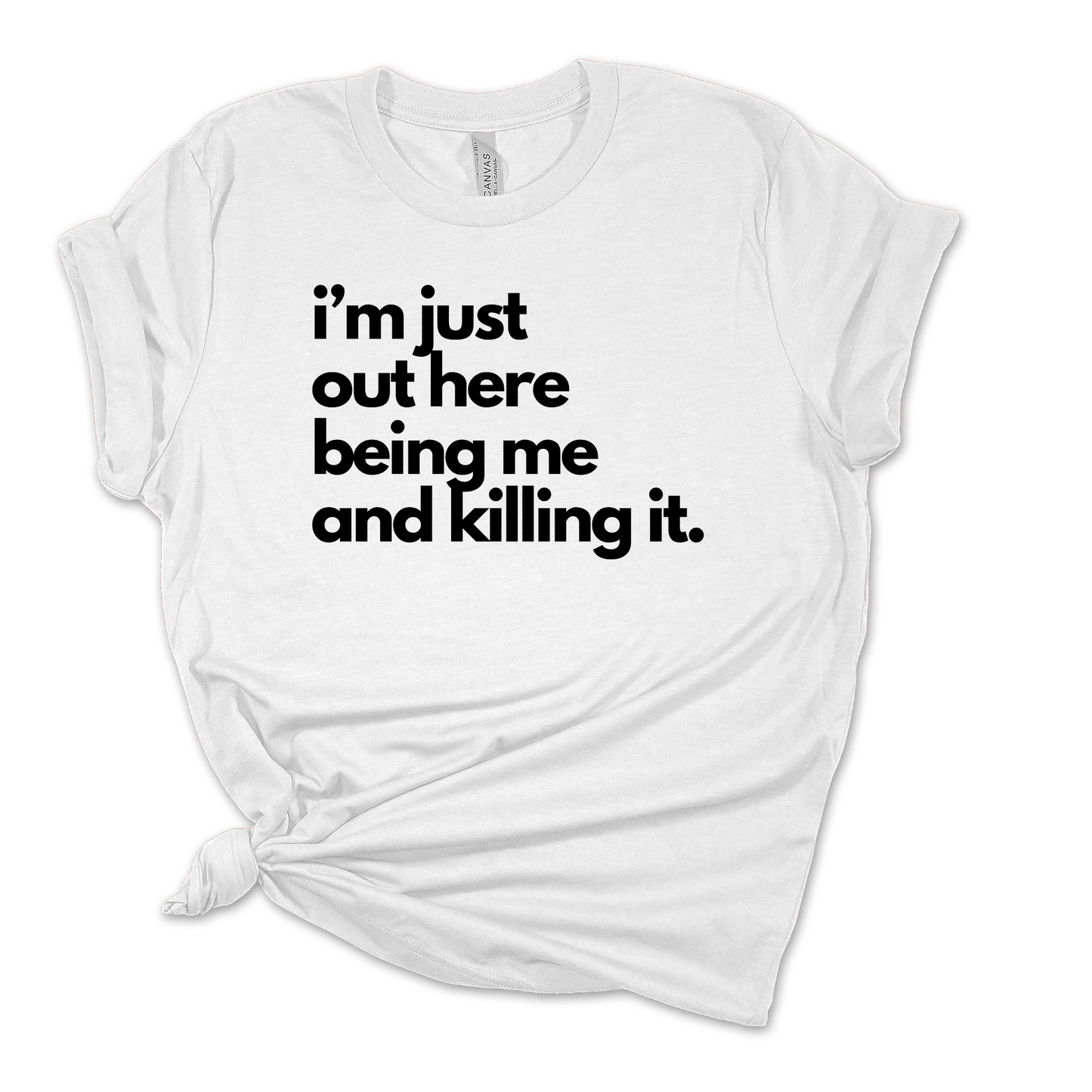 Being Me and Killing It Unisex Tee